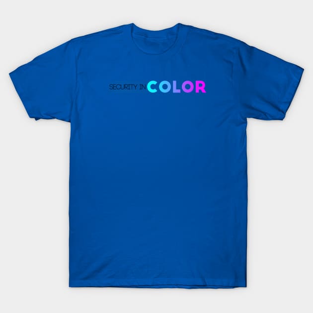 Security in Color Merch T-Shirt by Security in Color